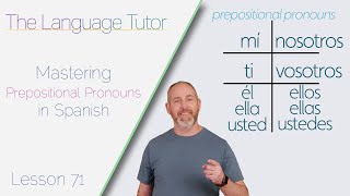 Mastering Prepositional Pronouns in Spanish  The Language Tutor Lesson 71 [upl. by Mila]