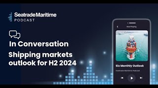 Shipping markets outlook for H2 2024 [upl. by Ahsekel]