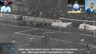 JIMMY GREAVES–TOTTENHAM HOTSPUR V BLACKPOOL–WEST HAM V – MANCHESTER CITYDEBUT GOALS [upl. by Noslien]