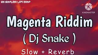 quotDJ Snake  Magenta Riddim Lofi Remix  Best English Song  MK English Lofi Songquot [upl. by Cate]