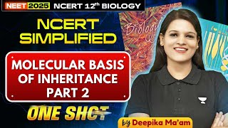 NEET 2025 Molecular Basis of Inheritance🧬  ONE SHOT  NCERT Simplified  Deepika [upl. by Graham565]