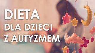 Dieta dla dzieci z autyzmem [upl. by Dulciana]