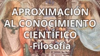 Aproximación al conocimiento científico  Filosofía  Educatina [upl. by Lesser]