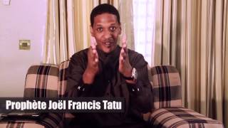 Un message du Prophete Joel Francis TATU [upl. by Ellecrad]