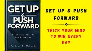 Get Up amp Push Forward Trick Your Mind To Win Every Day Audiobook [upl. by Ringo]