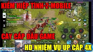 KIẾM HIỆP TÌNH 2VL2 MOBILE  HD LÀM NHIỆM VỤ LÊN CẤP 4X TRỒNG CÂY BÁT NHÃ TRỊNH QUÁN CHI [upl. by Annie]