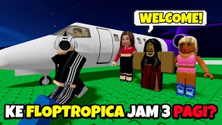 AKU KABUR KE FLOPTROPICA JAM 3 PAGI 🫢  Roblox Get A Flight To Floptropica at 3 am [upl. by Yzzik]