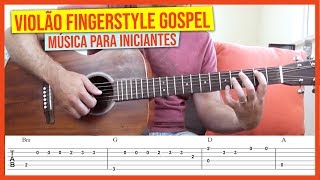 Aprenda sua primeira música GOSPEL no Violão Fingerstyle aula completa [upl. by Hardie]