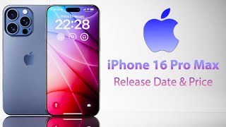 iPhone 16 Pro Max Release Date and Price  EVERY 16 MODEL UPGRADES [upl. by Lune]