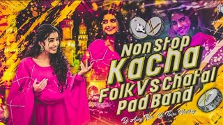 NON STOP KACHA FOLK VS CHATAL PAD BAND  DJ REMIX SONG  DjChanduRemix369 [upl. by Etnovert]