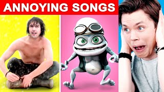 Most ANNOYING Songs of All Time 1 [upl. by Erbe607]