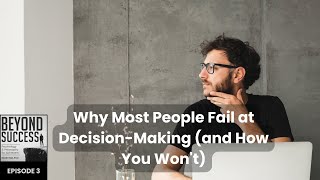 Why Most People Fail at DecisionMaking and How You Won’t  3 Beyond Success Podcast w David Tian [upl. by Torin]