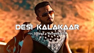 DESI KALAKAAR 😍SLOWEDREVERBslowedandreverb viral RMMusic007 yoyohoneysingh [upl. by Annaeg]