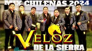 MIX Chilenas Veloz de la Sierra 2024  Puras Chilenas Para Bailar [upl. by Yeclehc]