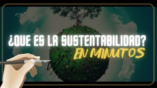 ¿QUE ES LA SUSTENTABILIDAD en minutos [upl. by Adnoval]