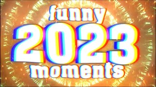 quotFUNNYquot MOMENTS OF 2023 [upl. by Neile]