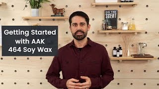 Getting Started with AAK GW 464 Soy Wax  Helpful tips to get the most out of 464 soy candle wax [upl. by Wootan740]