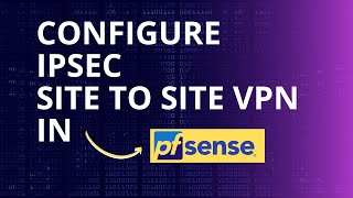 pfSense  IPsec site to site VPN Configuration  Easy Step by Step guide [upl. by Aika]