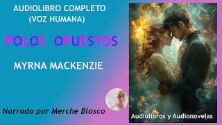 Audiolibro POLOS OPUESTOS Novela de amor con voz humana Novela romántica en español [upl. by Buhler]