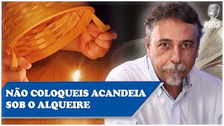 NÃO COLOQUEIS A CANDEIA SOB O ALQUEIRE  Paulo César  Recomeçar Podcast 103 [upl. by Marcello]