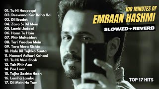 Best of Emraan Hashmi Slowed  Reverb  Top Hits song of Emraan Hashmi  1Hour of Hindi Songs [upl. by Tallula219]