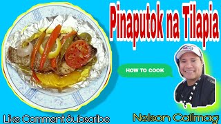 HOW TO COOK PINAPUTOK NA TILAPIAnelson calimag [upl. by Goldberg]