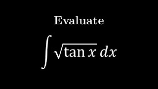 Evaluating the Integral of sqrttanx [upl. by Huang]