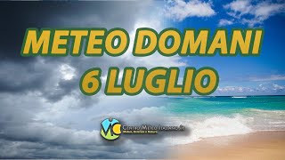 Meteo domani 6 luglio 2024 [upl. by Bartosch]