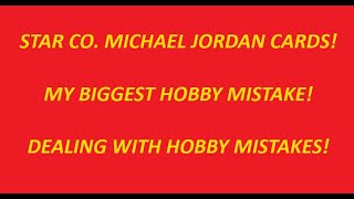 ⭐⭐⭐⭐⭐Michael Jordan Star Co Cards My Biggest Hobby Mistake How to Deal with Hobby Mistakes⭐⭐⭐⭐⭐ [upl. by Oalsinatse]