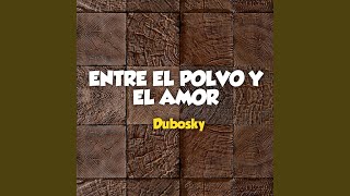 Entre el Polvo y el Amor [upl. by Barth]