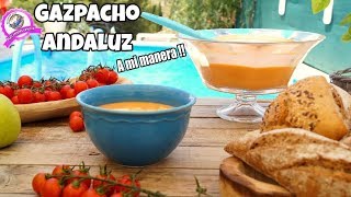 GAZPACHO ANDALUZ LA RECETA QUE ME ENSEÑO MI MADRE Fácil y rica a mi manera [upl. by Aroc458]