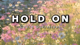 Hold On  Chord Overstreet lyrics [upl. by Sihonn784]