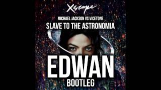 Michael Jackson vs Vicetone  Slave To The Astronomia Edwan Bootleg [upl. by Huesman895]