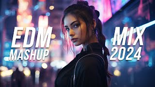 EDM Mashup Mix 2024  Best Mashups amp Remixes of Popular Songs  Party Music 2024 [upl. by Oletha]