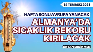 Almanyada sıcaklık rekoru kırılacak  14 Temmuz 2023 Oktan Erdikmen [upl. by Yesor]