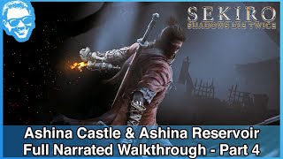 Ashina Castle amp Ashina Reservoir  Full Narrated Walkthrough Part 4  Sekiro 4k HDR [upl. by Labina]