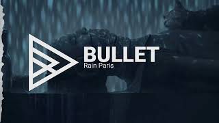 Rain Paris  Bullet [upl. by Barbur]