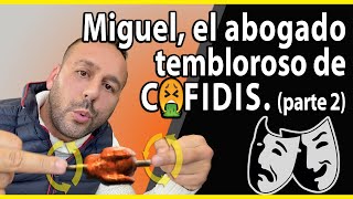 Miguel el Abogado tembloroso de C🤮FIDIS parte 2 [upl. by Nur]