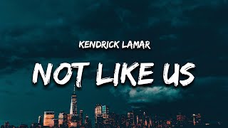 Kendrick Lamar  Not Like Us Lyrics Drake Diss [upl. by Virginie]