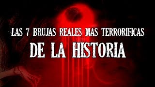 Las 7 Brujas Reales Más Terroríficas De La Historia [upl. by Lleinad]