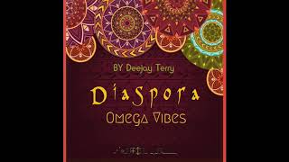 Omega Vibes  Diaspora Deejay Terry Remix [upl. by Neu]