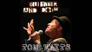 Tom Waits  Make It Rain  Glitter And Doom [upl. by Berkie177]