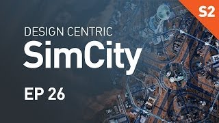 EP 26  Side Neighborhoods Design Centric SimCity Cities of Tomorrow  Season 2 [upl. by Osmo]