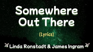 Somewhere Out There Lyrics An American Tail Movie 1986 OST  Linda Ronstadt amp James Ingram [upl. by Ybhsa535]