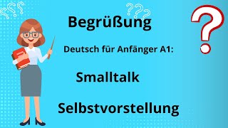 Deutsch für Anfänger A1 Begrüßung Smalltalk und Selbstvorstellung leicht gemacht [upl. by Einapets]