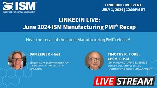 June 2024 ISM Manufacturing PMI Recap LinkedIn Live [upl. by Enirehtacyram]