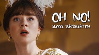 Eloise Bridgerton  Oh No [upl. by Dowell859]