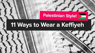 11 Ways to Wear the Palestinian Keffiyeh aka Kufiya Hatta Shemagh [upl. by Carpet]