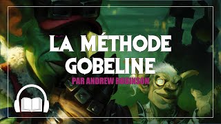 LA MÉTHODE GOBELINE  World of Warcraft  Livre Audio [upl. by Ydnec]