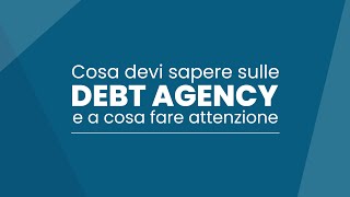 Video pillola 10 Cosa sono le Debt Agency [upl. by Aleusnoc]